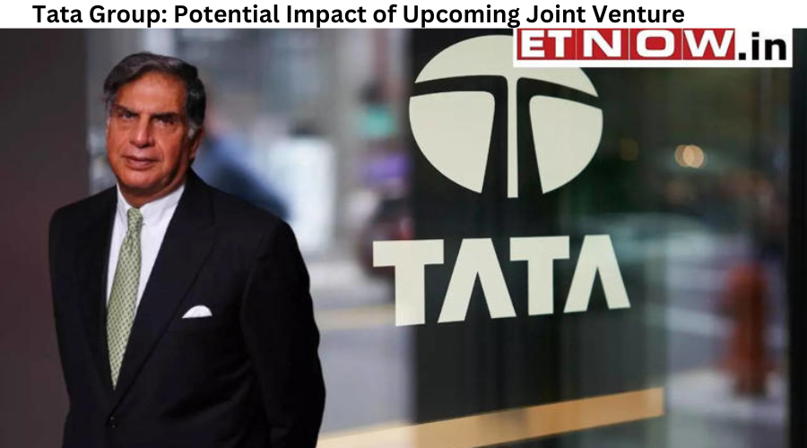 Tata Group Potential Impact of Upcoming Joint Venture